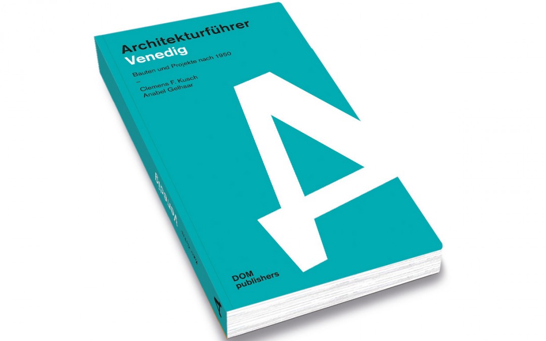 Architectural guide – Venice, Clemens Kusch, Anabel Gelhaar